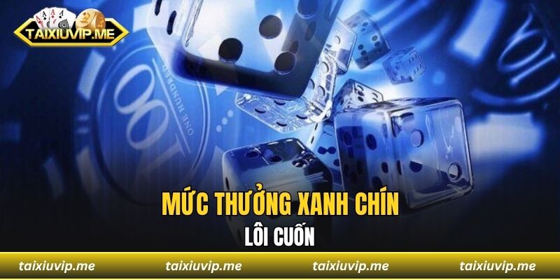 Tài Xỉu Nạp Rút Nhanh Mở Rộng Cơ Hội Lấy Tiền Liền Tay Mức thưởng xanh chín lôi cuốn